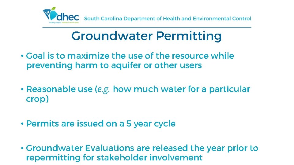 Groundwater Permitting • Goal is to maximize the use of the resource while preventing