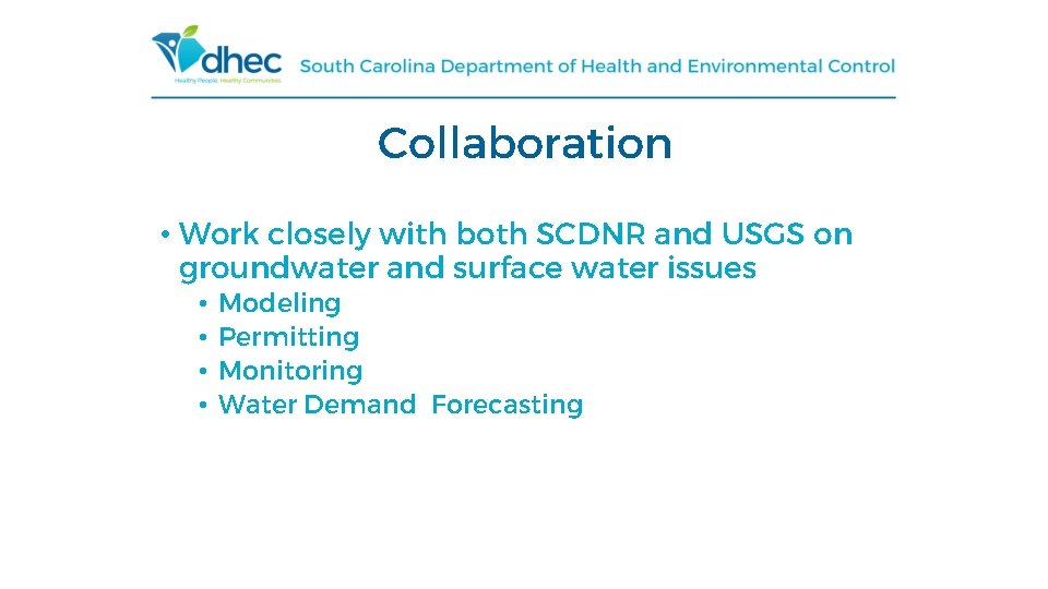 Collaboration • Work closely with both SCDNR and USGS on groundwater and surface water