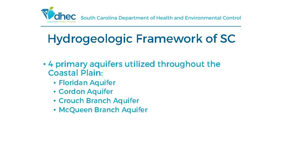 Hydrogeologic Framework of SC • 4 primary aquifers utilized throughout the Coastal Plain: •