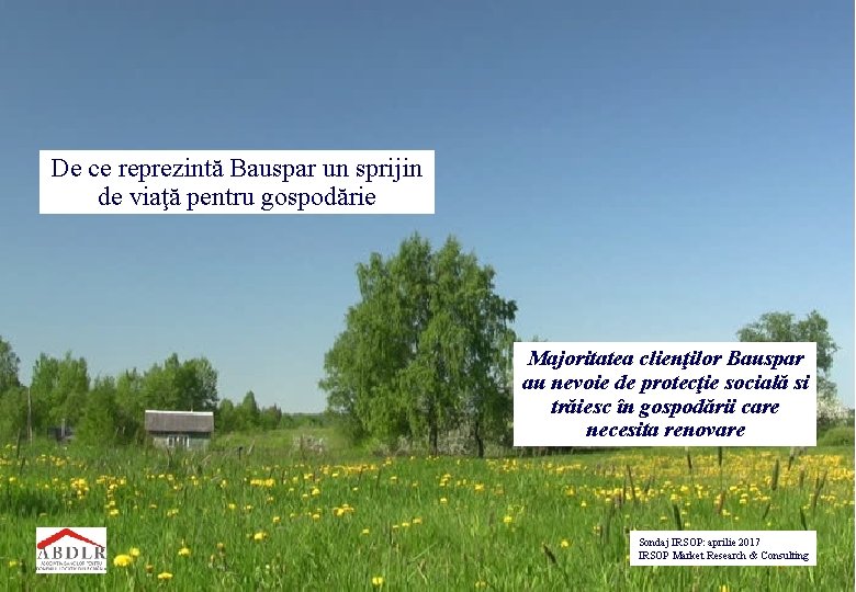De ce reprezintă Bauspar un sprijin de viaţă pentru gospodărie Majoritatea clienţilor Bauspar au