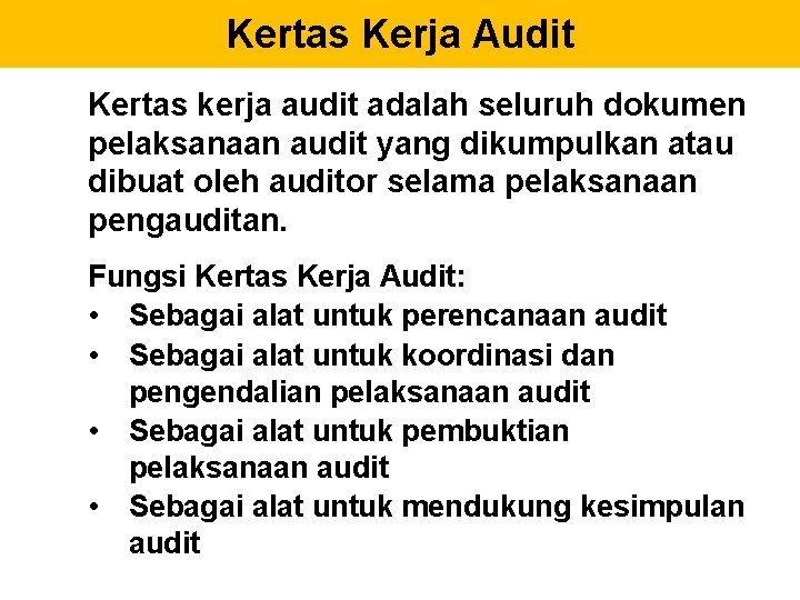 Kertas Kerja Audit Kertas kerja audit adalah seluruh dokumen pelaksanaan audit yang dikumpulkan atau