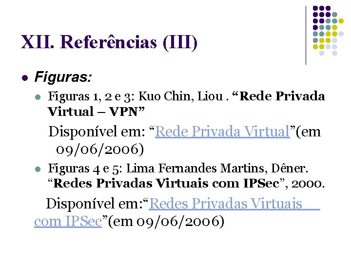 XII. Referências (III) l Figuras: l Figuras 1, 2 e 3: Kuo Chin, Liou.