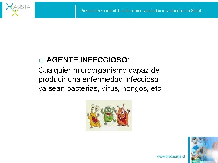 Prevención y control de infecciones asociadas a la atención de Salud � AGENTE INFECCIOSO: