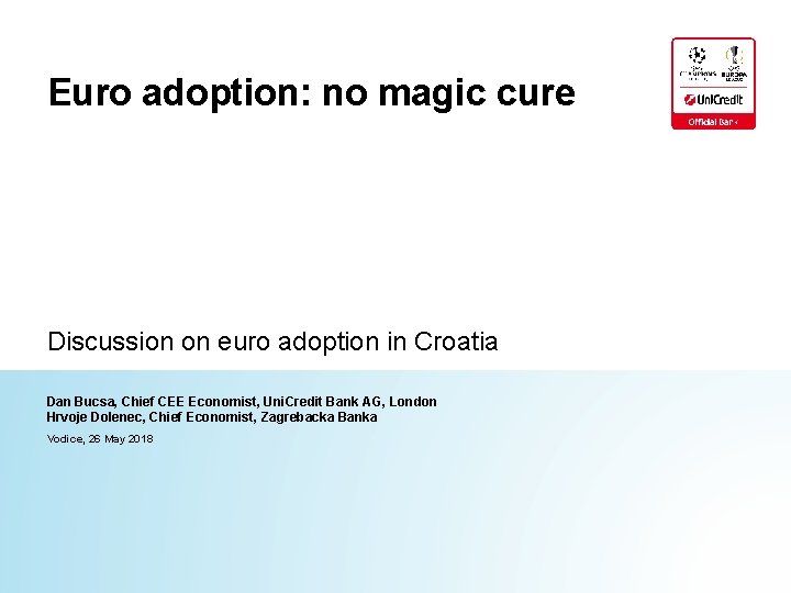 Euro adoption: no magic cure Discussion on euro adoption in Croatia Dan Bucsa, Chief