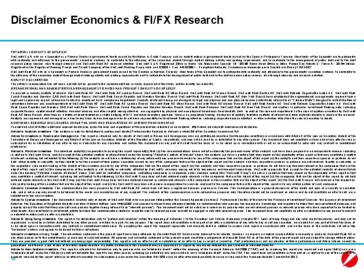 Disclaimer Economics & FI/FX Research POTENTIAL CONFLICTS OF INTEREST Uni. Credit S. p. A.