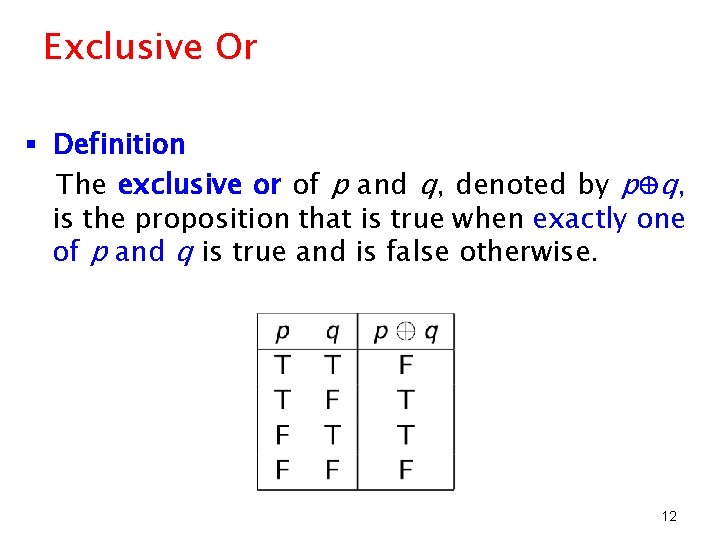 Exclusive Or § Definition The exclusive or of p and q, denoted by p⊕q,