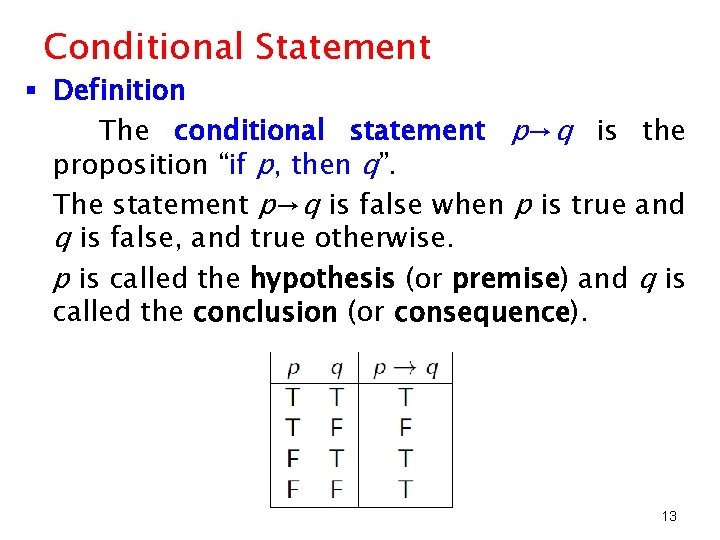 Conditional Statement § Definition The conditional statement p→q is the proposition “if p, then