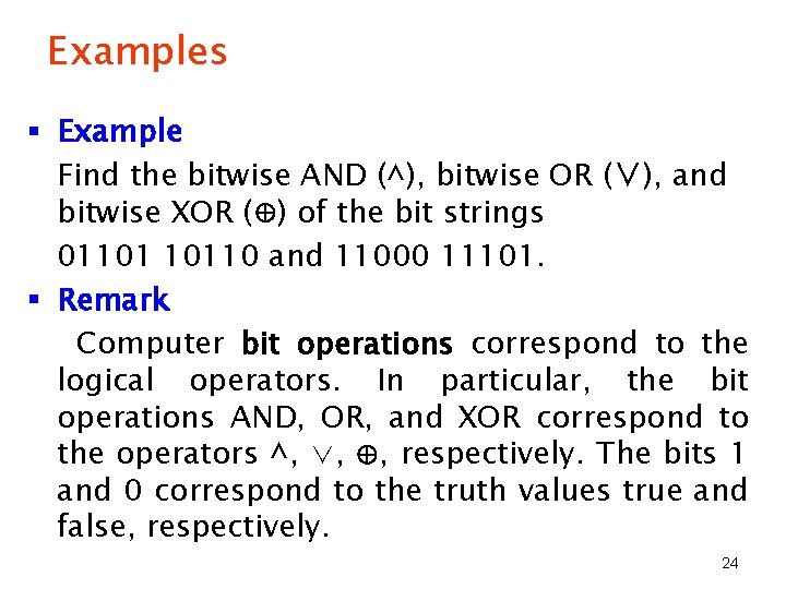 Examples § Example Find the bitwise AND (^), bitwise OR (∨), and bitwise XOR