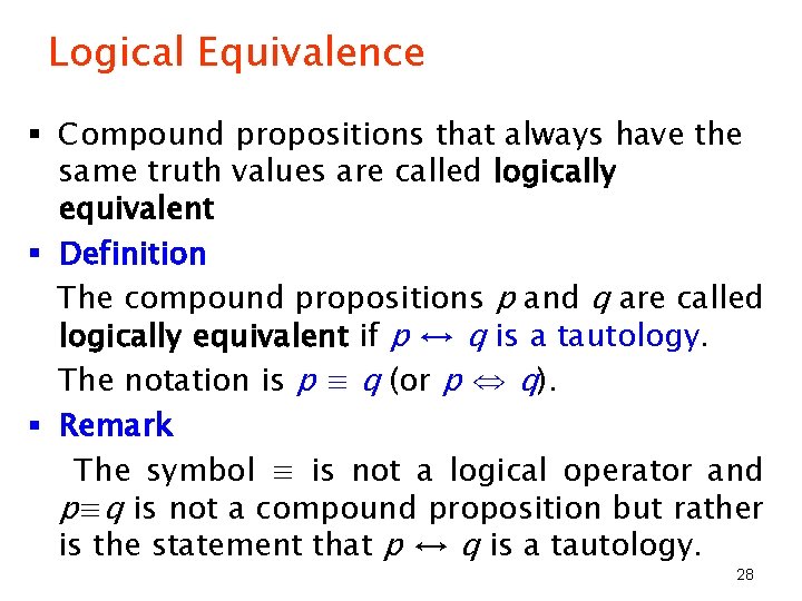 Logical Equivalence § Compound propositions that always have the same truth values are called
