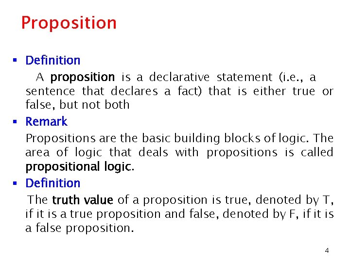Proposition § Definition A proposition is a declarative statement (i. e. , a sentence