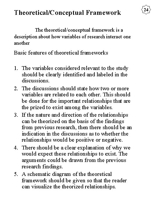 Theoretical/Conceptual Framework The theoretical/conceptual framework is a description about how variables of research interact
