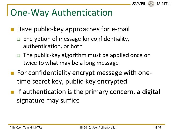 One-Way Authentication n Have public-key approaches for e-mail q q n n SVVRL @