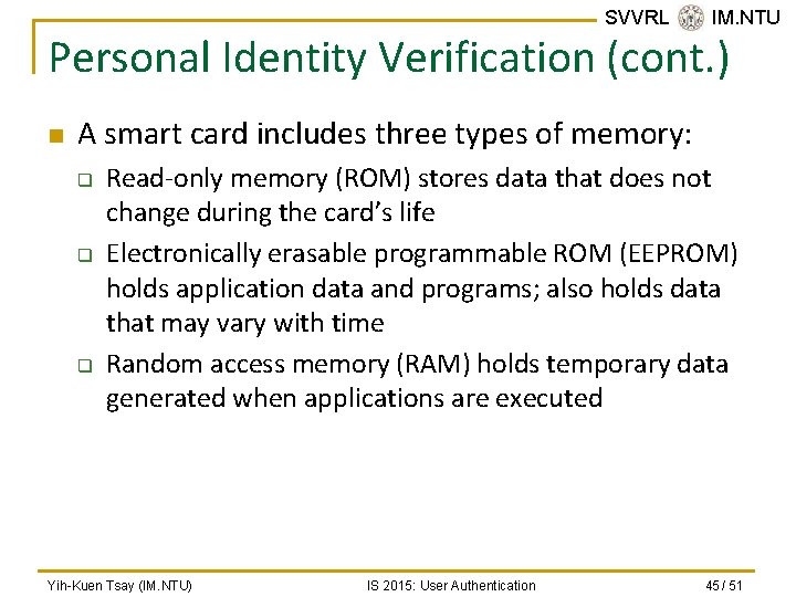 SVVRL @ IM. NTU Personal Identity Verification (cont. ) n A smart card includes