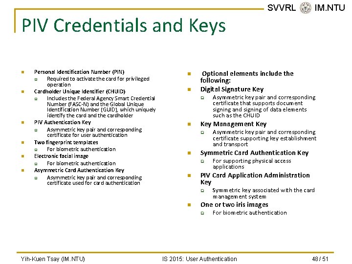 PIV Credentials and Keys n n n Personal Identification Number (PIN) q Required to