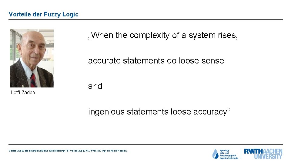 Vorteile der Fuzzy Logic „When the complexity of a system rises, accurate statements do