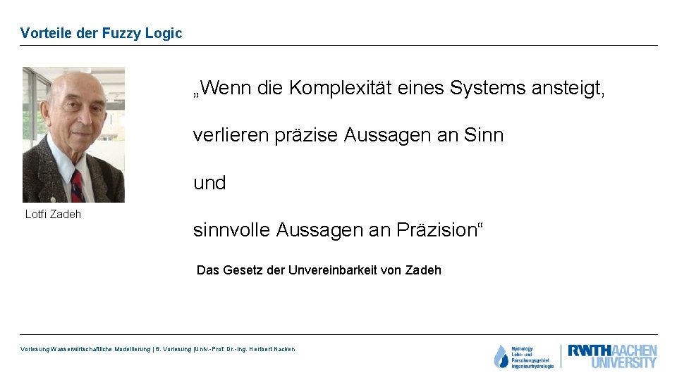 Vorteile der Fuzzy Logic „Wenn die Komplexität eines Systems ansteigt, verlieren präzise Aussagen an