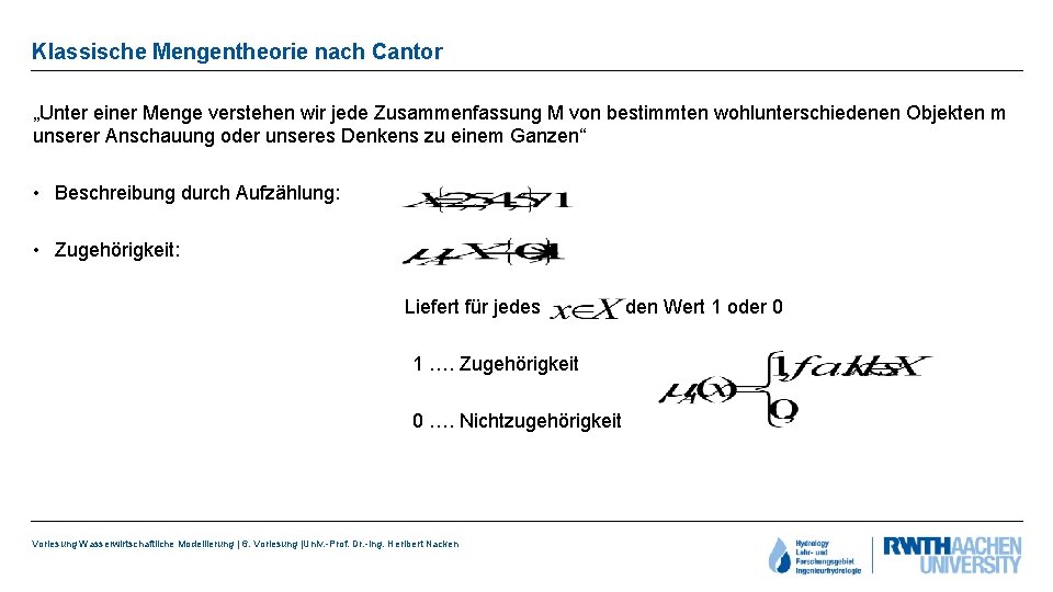 Klassische Mengentheorie nach Cantor „Unter einer Menge verstehen wir jede Zusammenfassung M von bestimmten