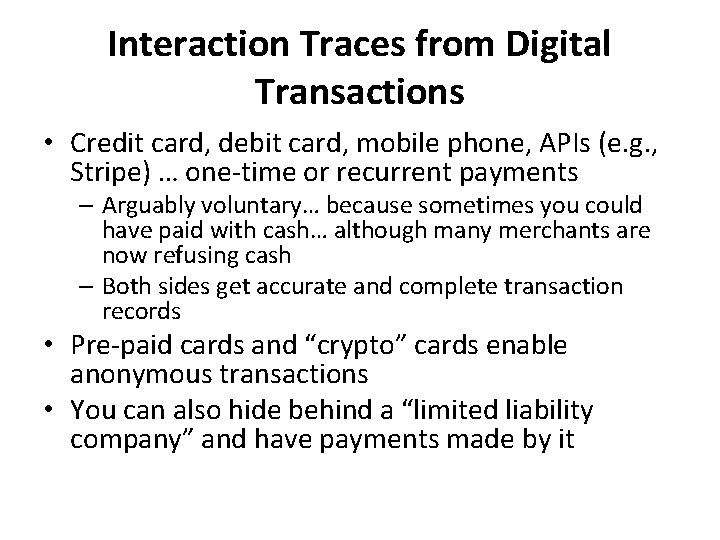 Interaction Traces from Digital Transactions • Credit card, debit card, mobile phone, APIs (e.