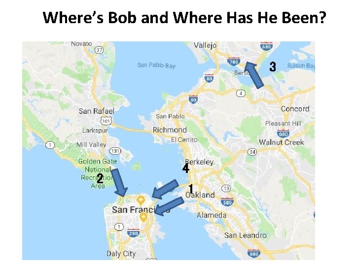 Where’s Bob and Where Has He Been? 3 2 4 1 