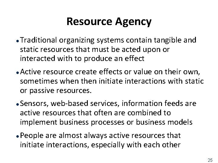 Resource Agency l l Traditional organizing systems contain tangible and static resources that must