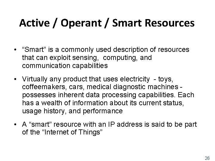 Active / Operant / Smart Resources • “Smart” is a commonly used description of