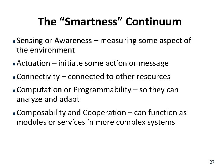 The “Smartness” Continuum l Sensing or Awareness – measuring some aspect of the environment