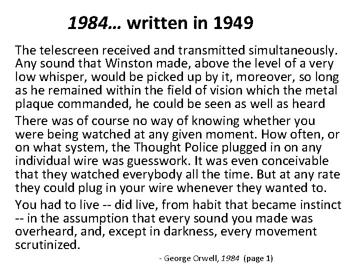 1984… written in 1949 The telescreen received and transmitted simultaneously. Any sound that Winston
