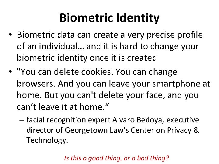 Biometric Identity • Biometric data can create a very precise profile of an individual…