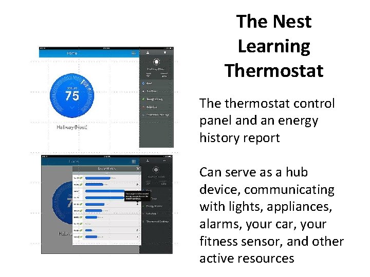 The Nest Learning Thermostat The thermostat control panel and an energy history report Can