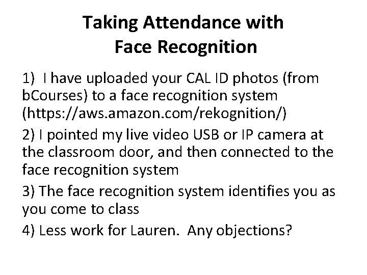 Taking Attendance with Face Recognition 1) I have uploaded your CAL ID photos (from