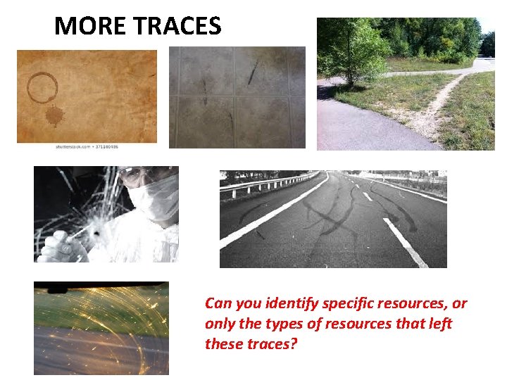 MORE TRACES Can you identify specific resources, or only the types of resources that