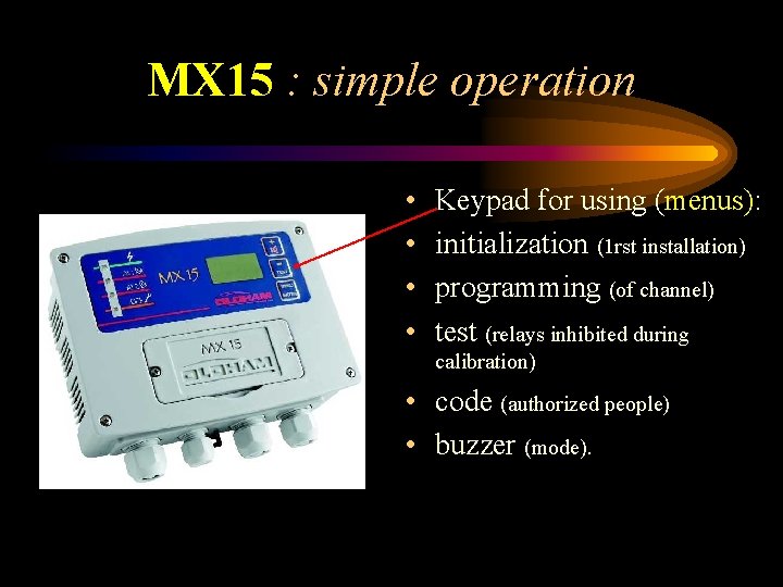 MX 15 : simple operation • • Keypad for using (menus): initialization (1 rst