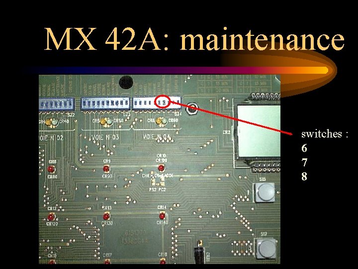 MX 42 A: maintenance switches : 6 7 8 