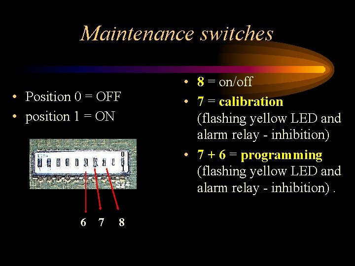 Maintenance switches • Position 0 = OFF • position 1 = ON 0 1