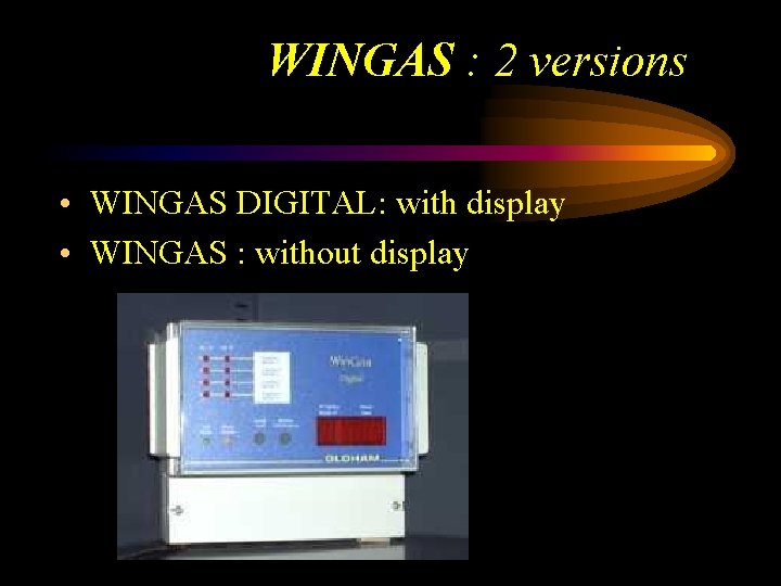 WINGAS : 2 versions • WINGAS DIGITAL: with display • WINGAS : without display