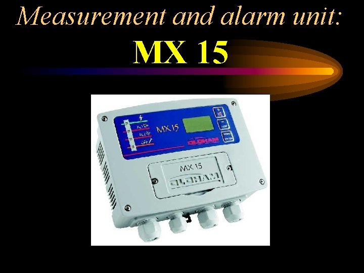 Measurement and alarm unit: MX 15 