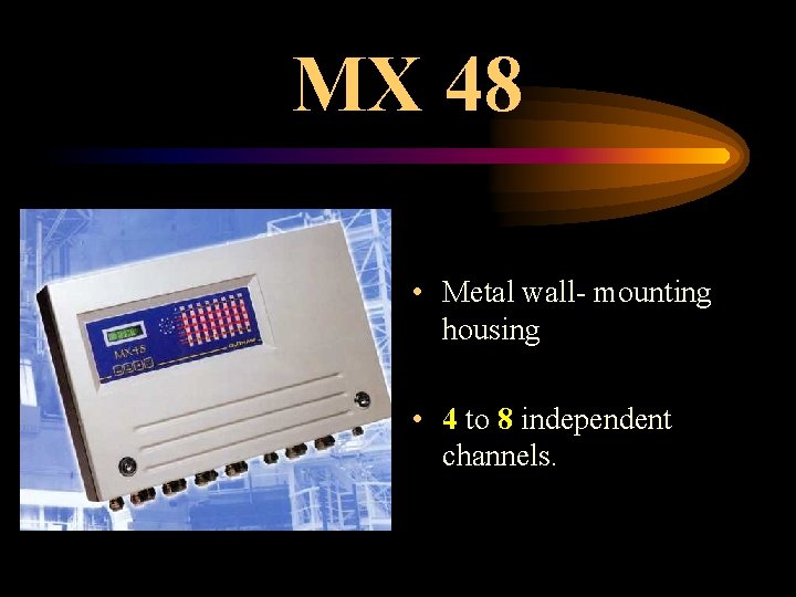 MX 48 • Metal wall- mounting housing • 4 to 8 independent channels. 