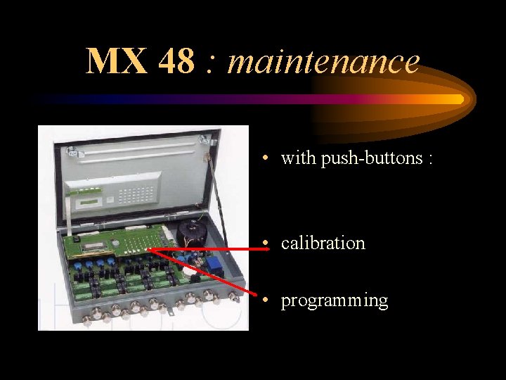 MX 48 : maintenance • with push-buttons : • calibration • programming 