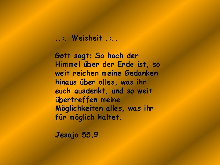 . . : . Weisheit. : . . Gott sagt: So hoch der Himmel