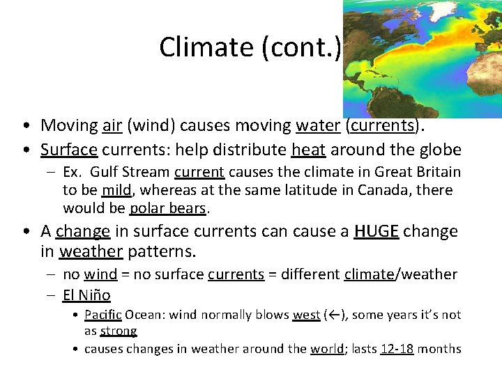 Climate (cont. ) • Moving air (wind) causes moving water (currents). • Surface currents: