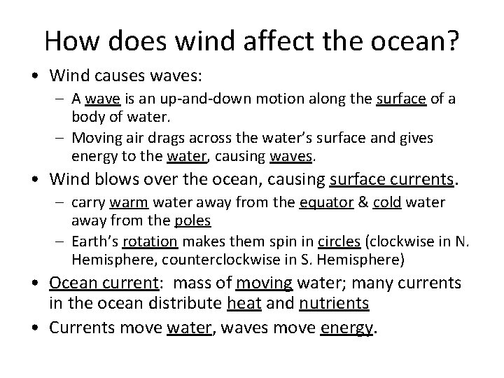 How does wind affect the ocean? • Wind causes waves: – A wave is