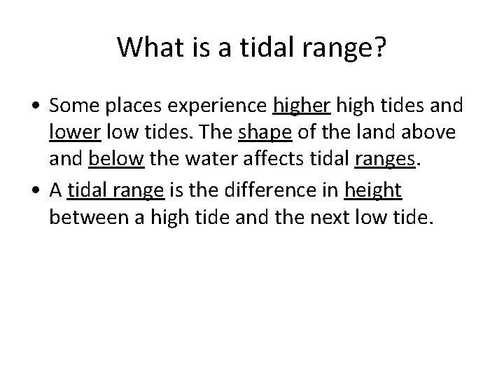 What is a tidal range? • Some places experience higher high tides and lower