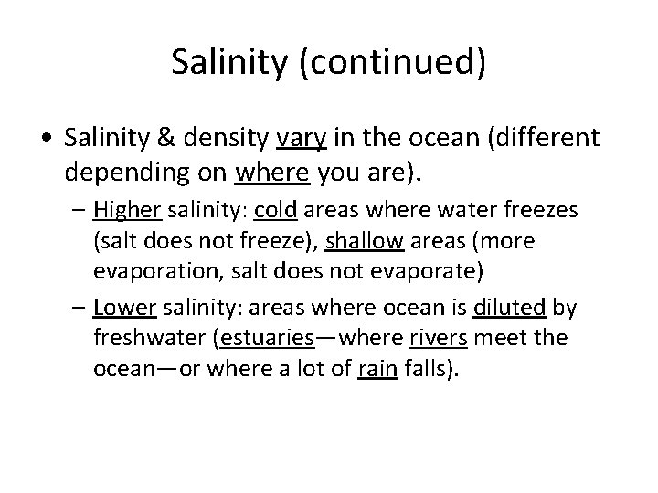 Salinity (continued) • Salinity & density vary in the ocean (different depending on where