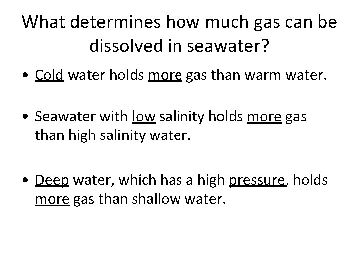 What determines how much gas can be dissolved in seawater? • Cold water holds