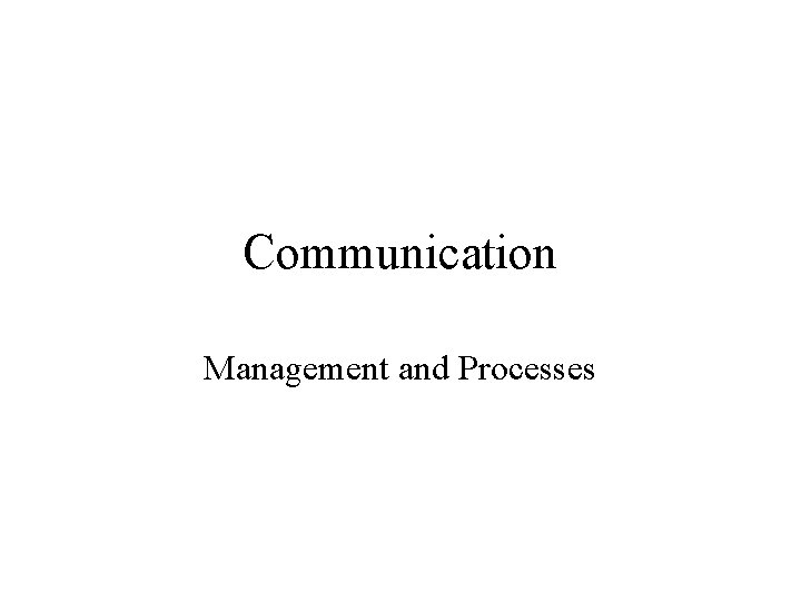 Communication Management and Processes 