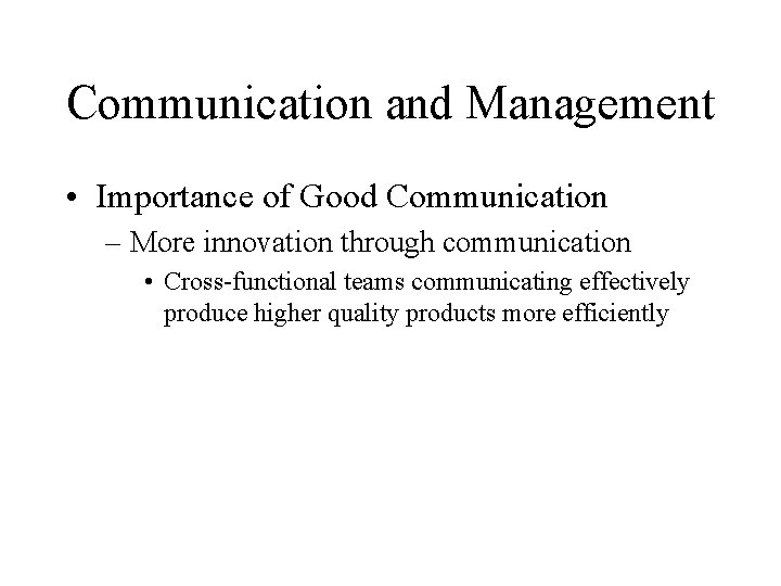 Communication and Management • Importance of Good Communication – More innovation through communication •