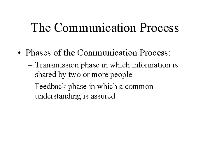 The Communication Process • Phases of the Communication Process: – Transmission phase in which