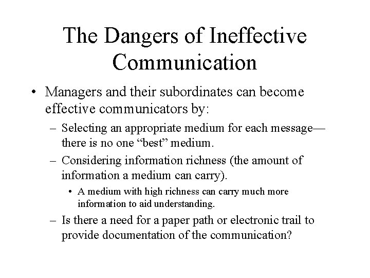 The Dangers of Ineffective Communication • Managers and their subordinates can become effective communicators