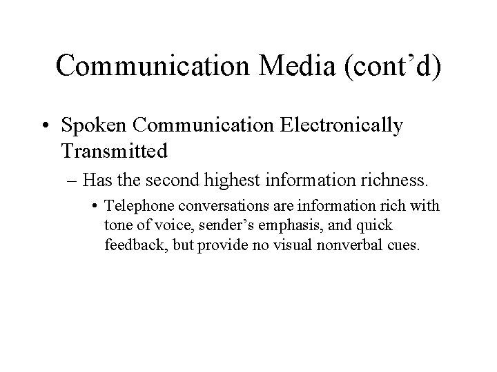 Communication Media (cont’d) • Spoken Communication Electronically Transmitted – Has the second highest information