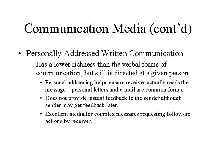 Communication Media (cont’d) • Personally Addressed Written Communication – Has a lower richness than